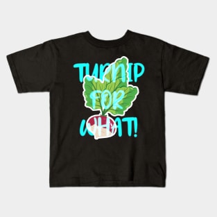 TURNIP FOR WHAT Kids T-Shirt